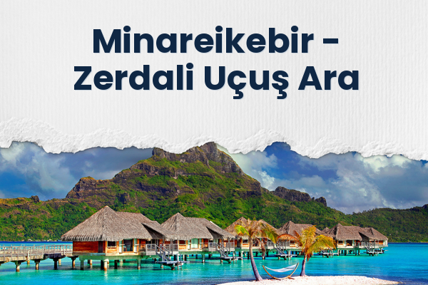 Minareikebir → Zerdali Uçuş Ara