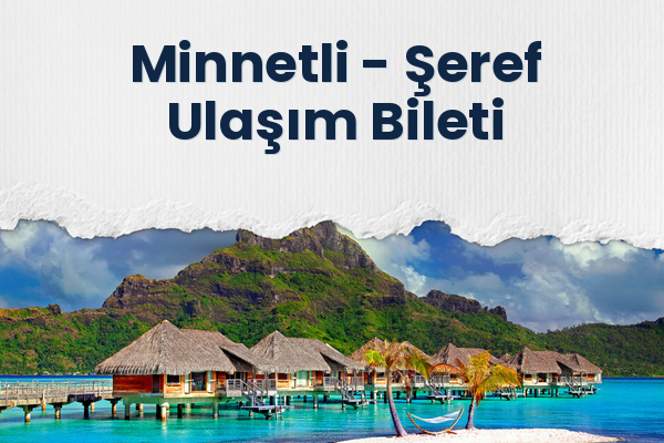 Minnetli → Şeref Ulaşım Bileti