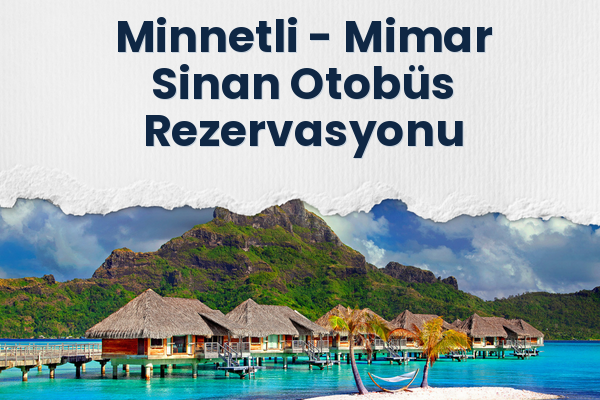 Minnetli → Mimar Sinan Otobüs Rezervasyonu