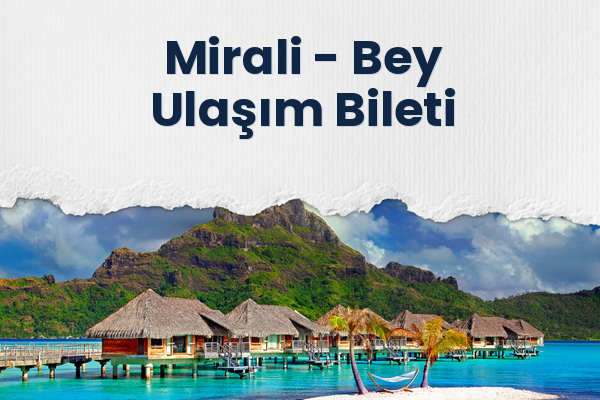 Mirali → Bey Ulaşım Bileti
