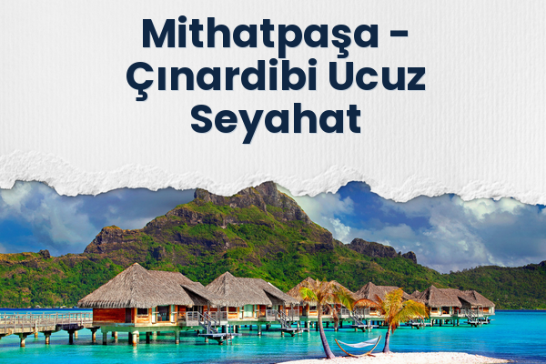 Mithatpaşa → Çınardibi Ucuz Seyahat