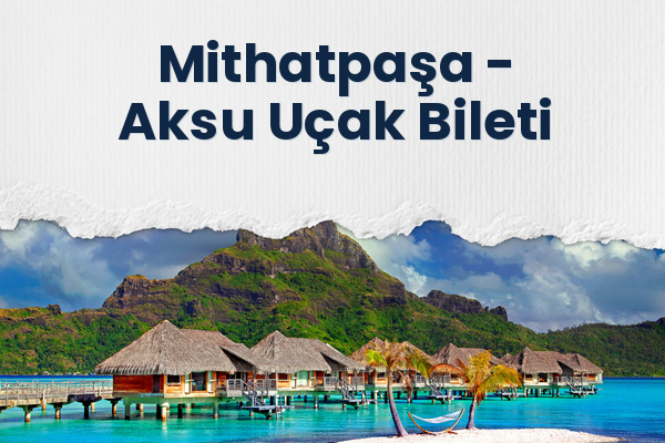 Mithatpaşa → Aksu Uçak Bileti