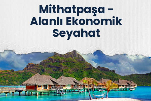 Mithatpaşa → Alanlı Ekonomik Seyahat