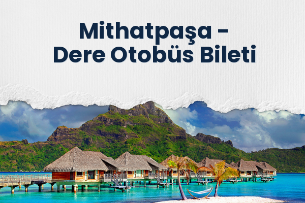 Mithatpaşa → Dere Otobüs Bileti