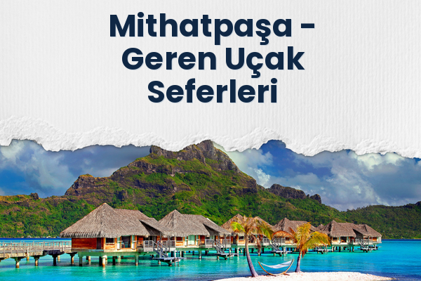 Mithatpaşa → Geren Uçak Seferleri