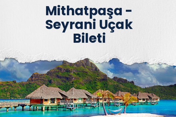Mithatpaşa → Seyrani Uçak Bileti