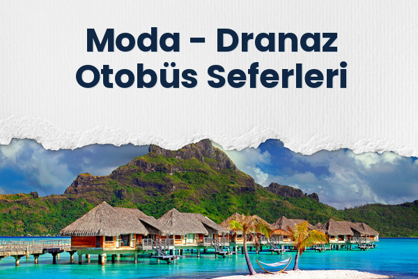 Moda → Dranaz Otobüs Seferleri