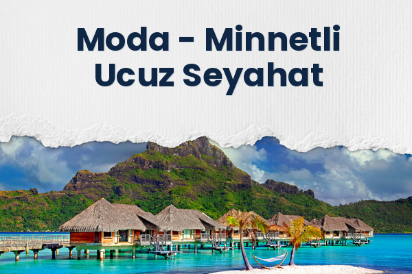 Moda → Minnetli Ucuz Seyahat