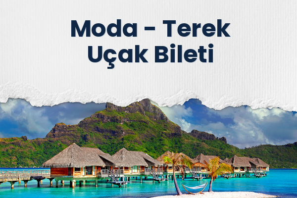 Moda → Terek Uçak Bileti