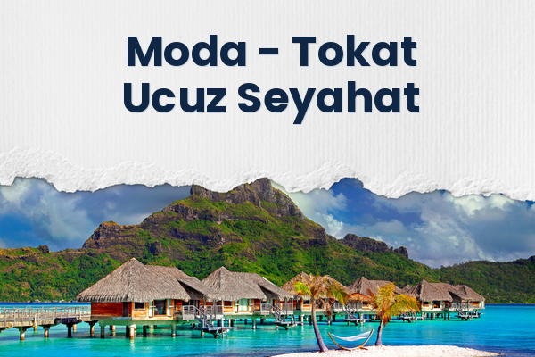 Moda → Tokat Ucuz Seyahat