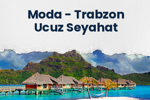 Moda → Trabzon Ucuz Seyahat