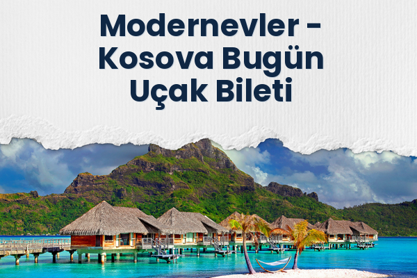 Modernevler → Kosova Bugün Uçak Bileti