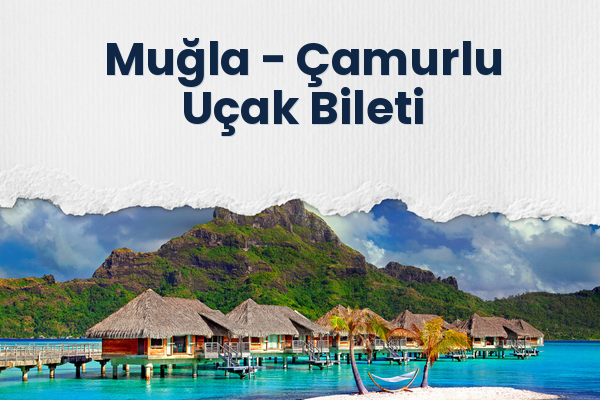 Muğla → Çamurlu Uçak Bileti