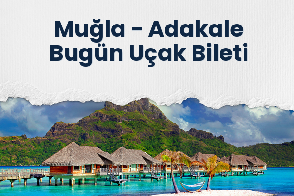 Muğla → Adakale Bugün Uçak Bileti
