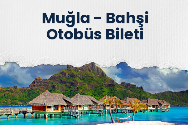 Muğla → Bahşi Otobüs Bileti