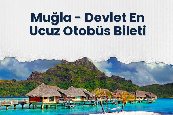 Muğla → Devlet En Ucuz Otobüs Bileti