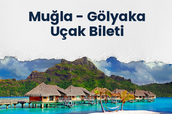 Muğla → Gölyaka Uçak Bileti