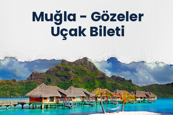 Muğla → Gözeler Uçak Bileti