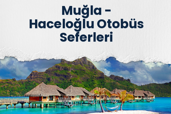 Muğla → Haceloğlu Otobüs Seferleri