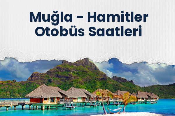 Muğla → Hamitler Otobüs Saatleri