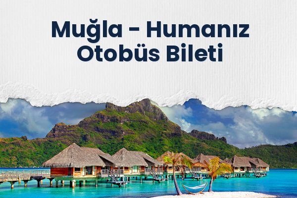 Muğla → Humanız Otobüs Bileti