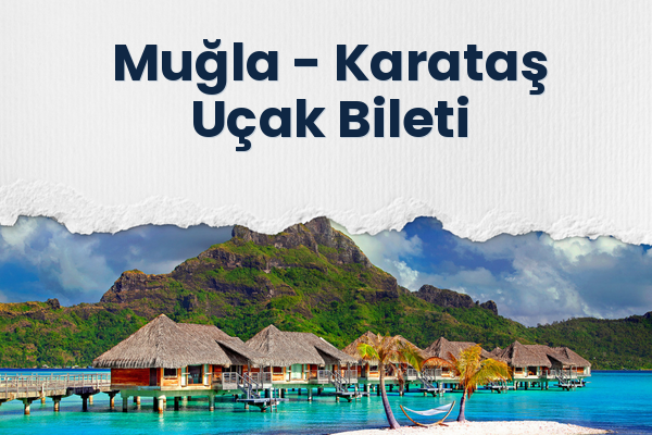 Muğla → Karataş Uçak Bileti