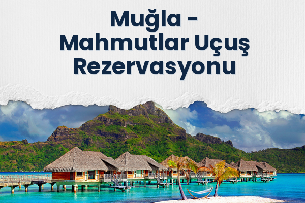 Muğla → Mahmutlar Uçuş Rezervasyonu