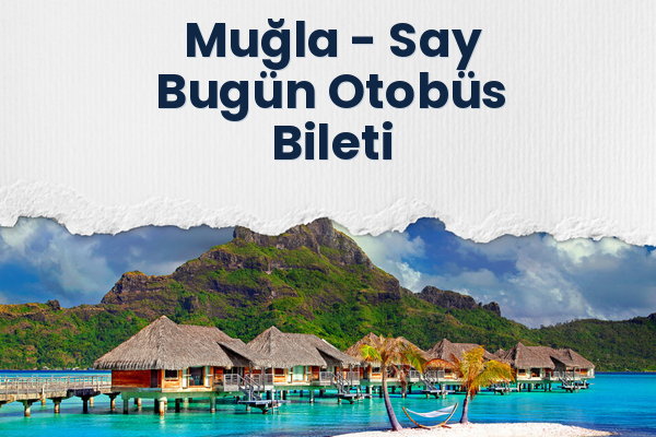Muğla → Say Bugün Otobüs Bileti