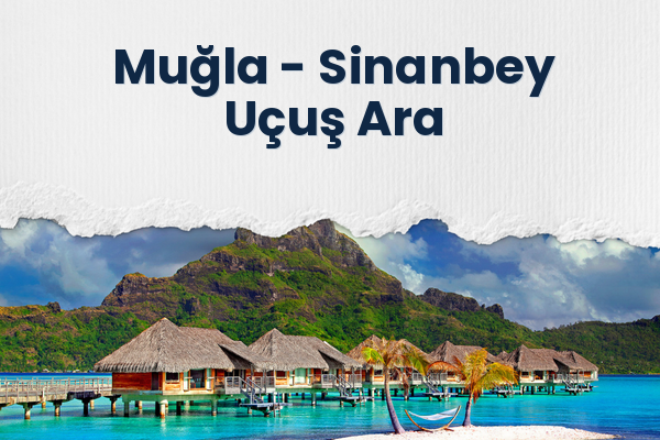 Muğla → Sinanbey Uçuş Ara
