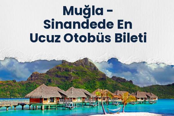 Muğla → Sinandede En Ucuz Otobüs Bileti
