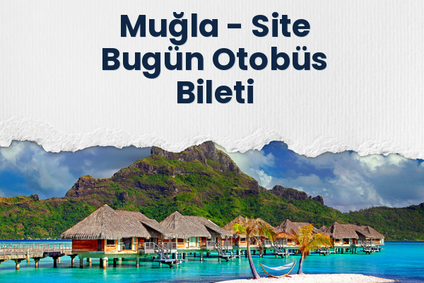 Muğla → Site Bugün Otobüs Bileti