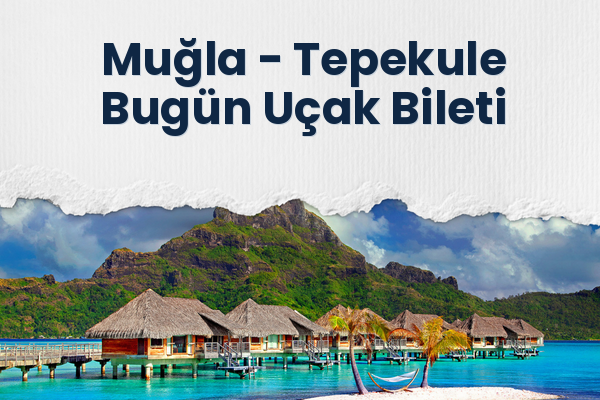 Muğla → Tepekule Bugün Uçak Bileti