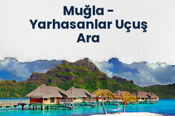 Muğla → Yarhasanlar Uçuş Ara
