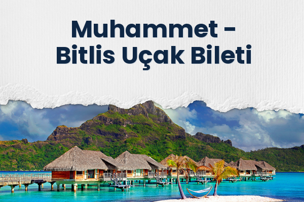 Muhammet → Bitlis Uçak Bileti