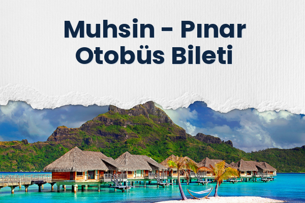 Muhsin → Pınar Otobüs Bileti