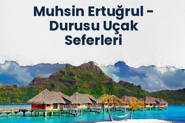 Muhsin Ertuğrul → Durusu Uçak Seferleri