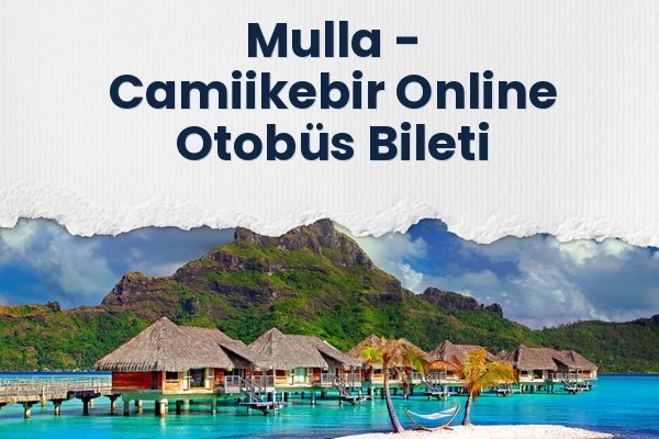 Mulla → Camiikebir Online Otobüs Bileti