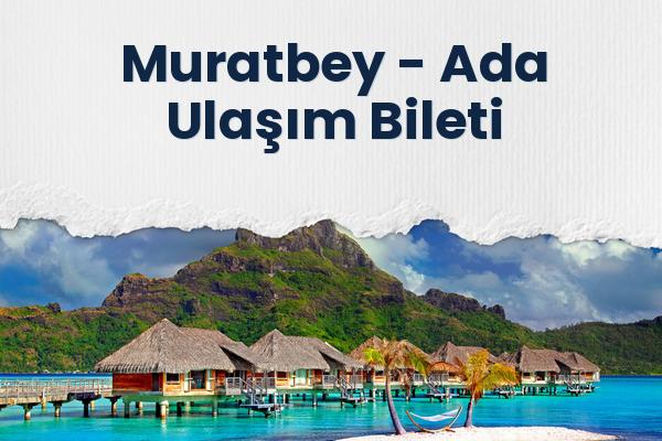 Muratbey → Ada Ulaşım Bileti