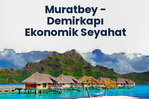Muratbey → Demirkapı Ekonomik Seyahat