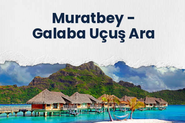 Muratbey → Galaba Uçuş Ara