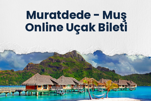 Muratdede → Muş Online Uçak Bileti