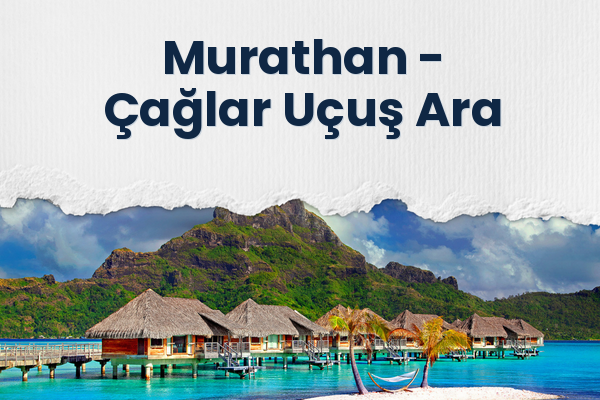 Murathan → Çağlar Uçuş Ara