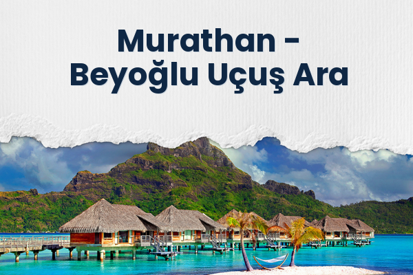 Murathan → Beyoğlu Uçuş Ara