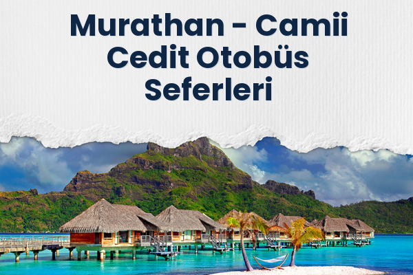 Murathan → Camii Cedit Otobüs Seferleri
