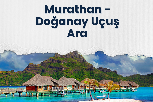 Murathan → Doğanay Uçuş Ara