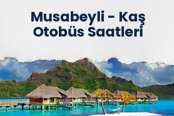 Musabeyli → Kaş Otobüs Saatleri