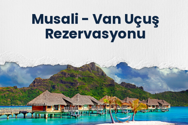 Musali → Van Uçuş Rezervasyonu