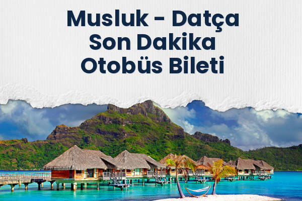 Musluk → Datça Son Dakika Otobüs Bileti