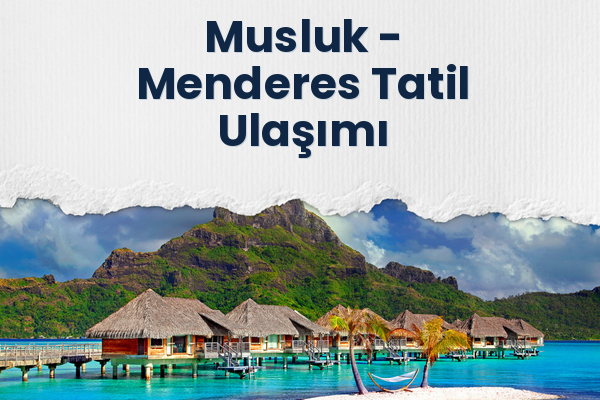 Musluk → Menderes Tatil Ulaşımı