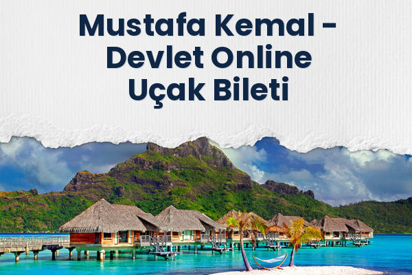 Mustafa Kemal → Devlet Online Uçak Bileti